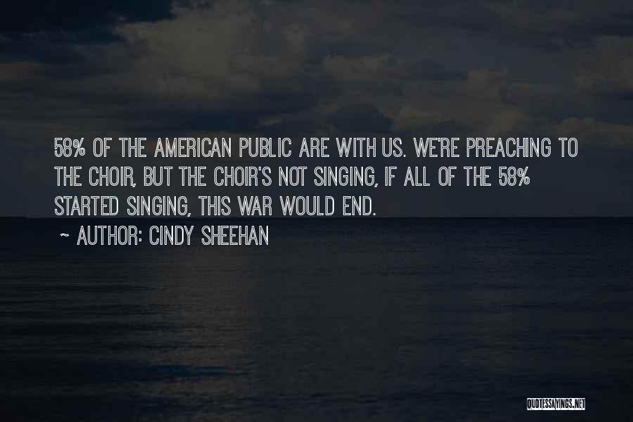 Singing In Public Quotes By Cindy Sheehan