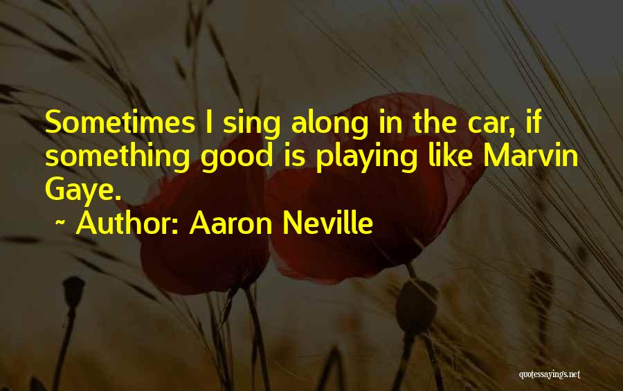 Singing In Your Car Quotes By Aaron Neville