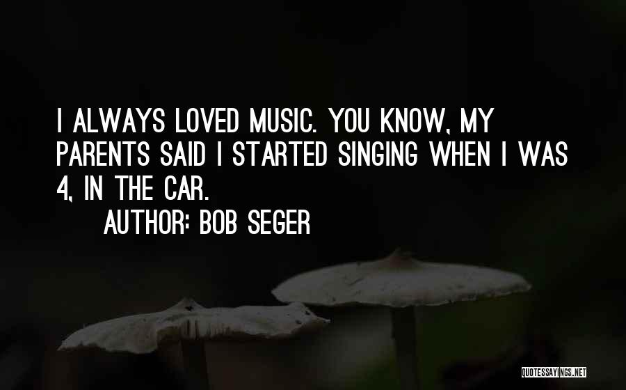 Singing In Your Car Quotes By Bob Seger