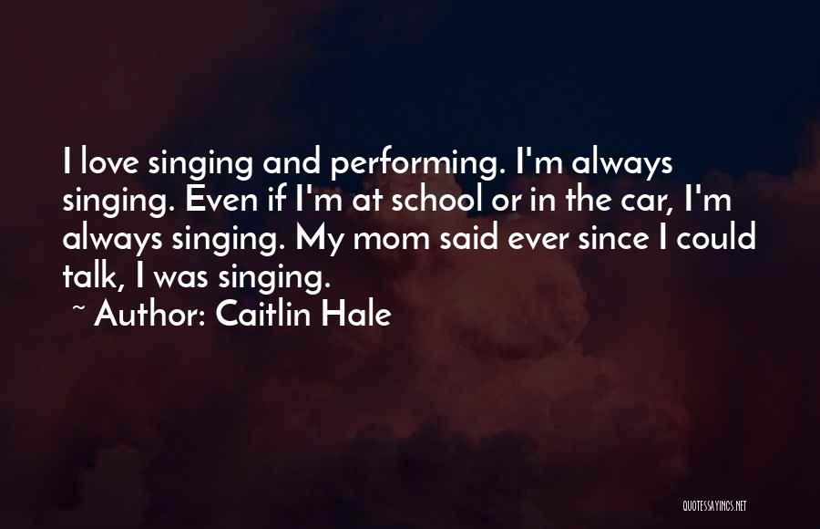 Singing In Your Car Quotes By Caitlin Hale