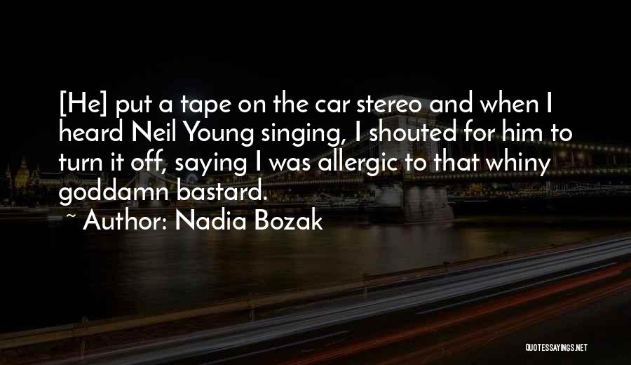 Singing In Your Car Quotes By Nadia Bozak