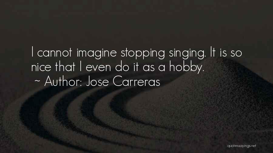 Singing Is My Hobby Quotes By Jose Carreras