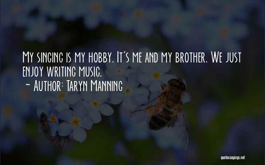 Singing Is My Hobby Quotes By Taryn Manning