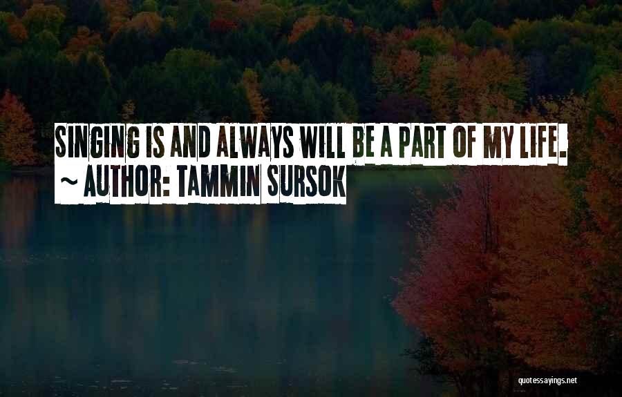 Singing Is My Life Quotes By Tammin Sursok