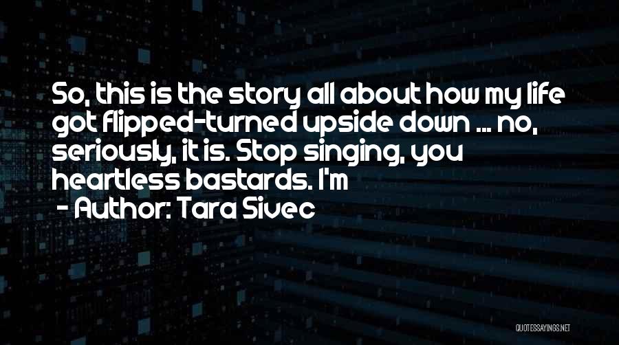 Singing Is My Life Quotes By Tara Sivec