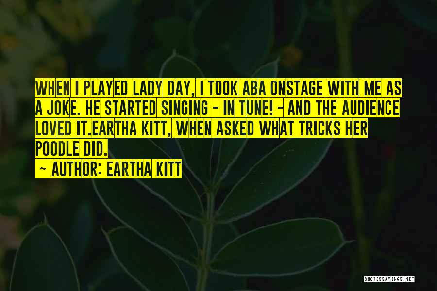 Singing Out Of Tune Quotes By Eartha Kitt