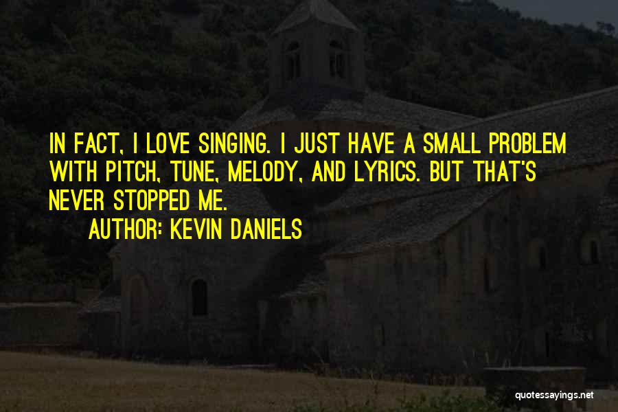 Singing Out Of Tune Quotes By Kevin Daniels