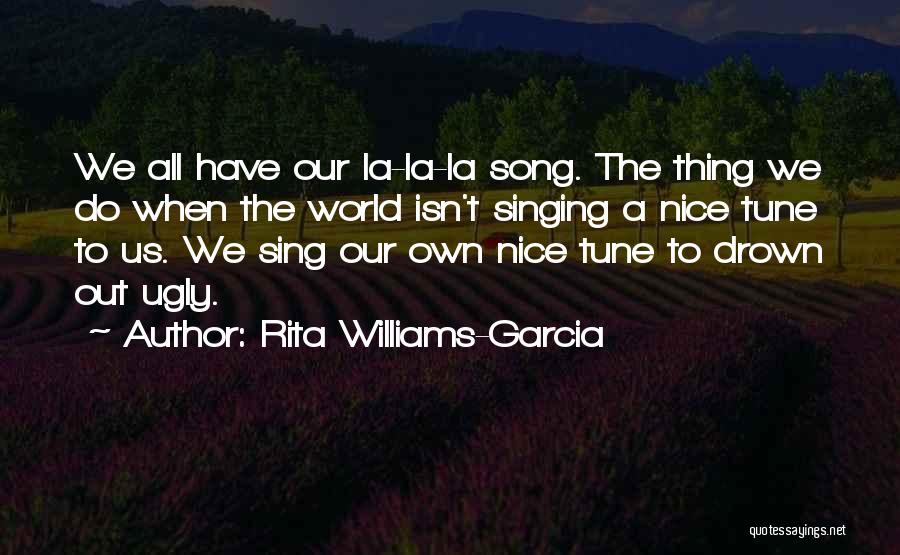 Singing Out Of Tune Quotes By Rita Williams-Garcia