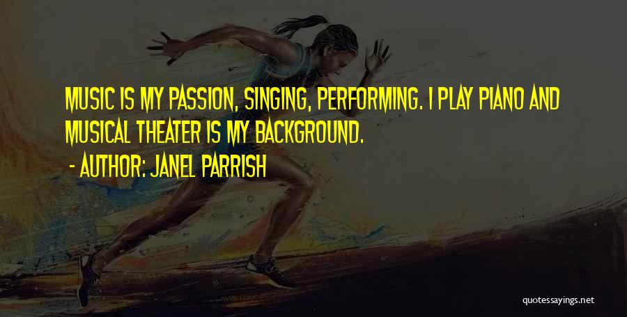 Singing Passion Quotes By Janel Parrish