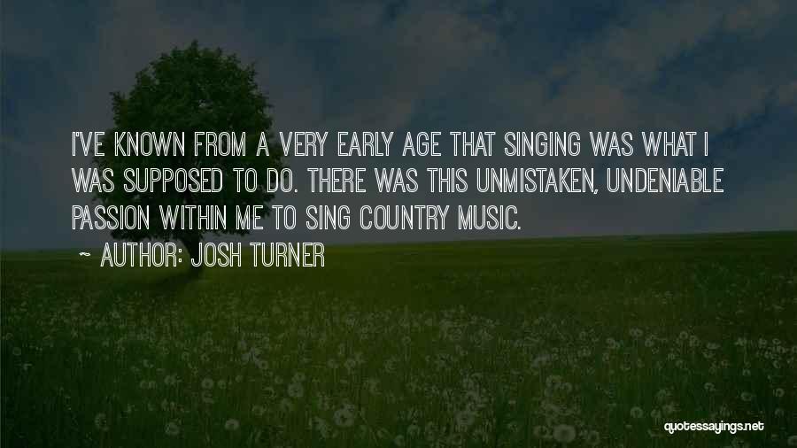 Singing Passion Quotes By Josh Turner
