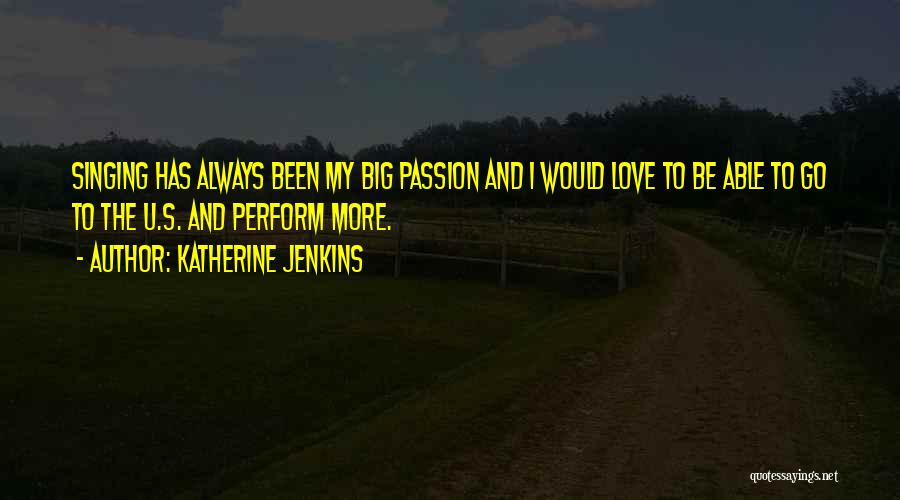 Singing Passion Quotes By Katherine Jenkins