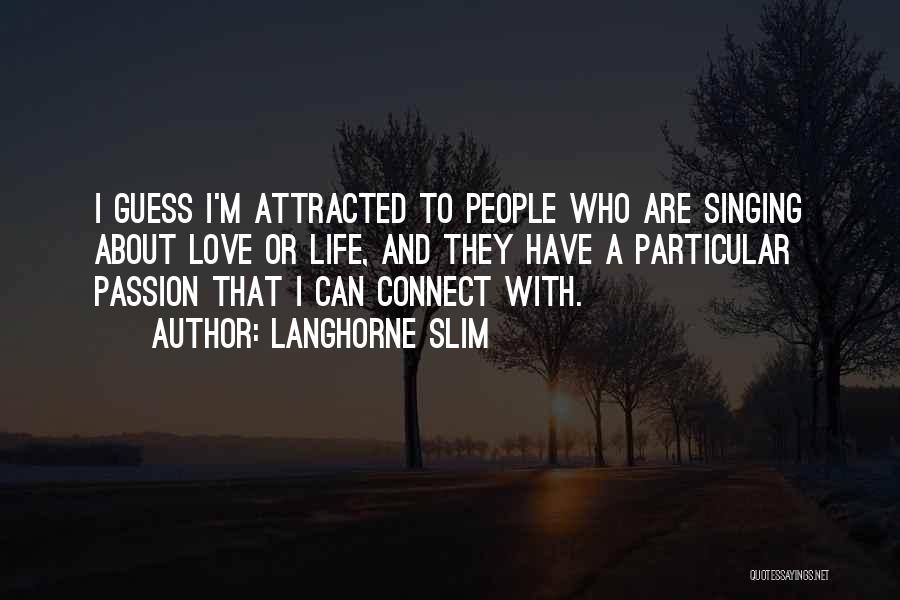 Singing Passion Quotes By Langhorne Slim