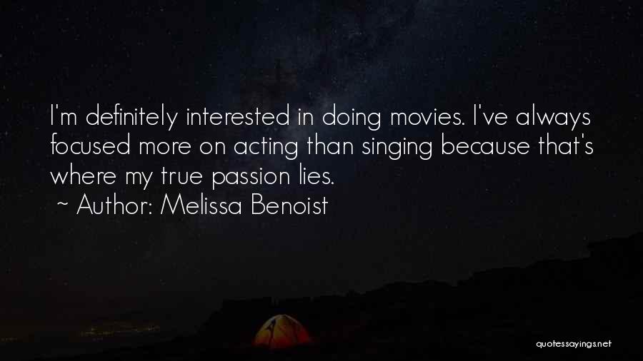 Singing Passion Quotes By Melissa Benoist