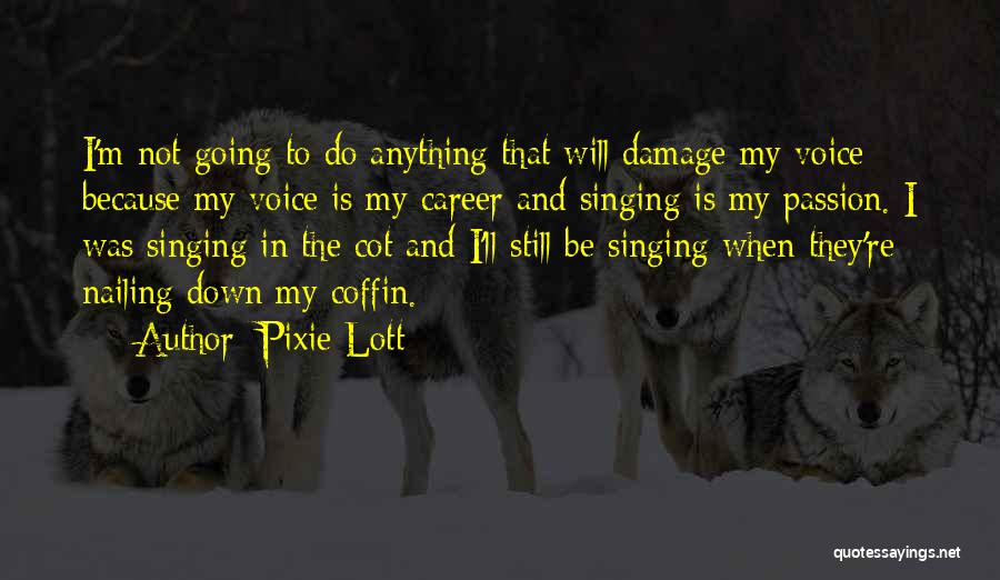 Singing Passion Quotes By Pixie Lott