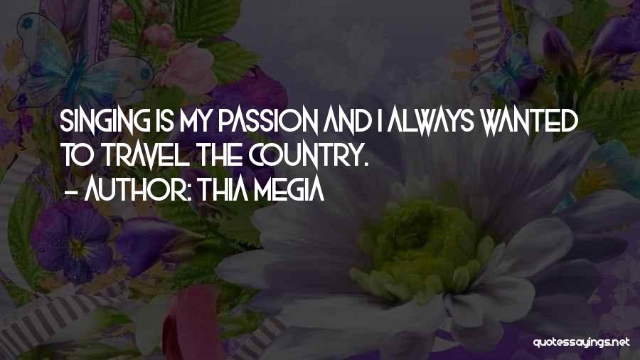 Singing Passion Quotes By Thia Megia