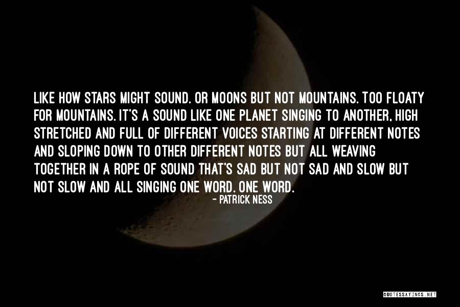 Singing Stars Quotes By Patrick Ness Singing Stars Quotes By Patrick Ness