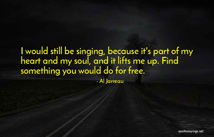 Singing With Your Heart Quotes By Al Jarreau Singing With Your Heart Quotes By Al Jarreau