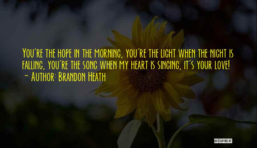 Singing Your Song Quotes By Brandon Heath