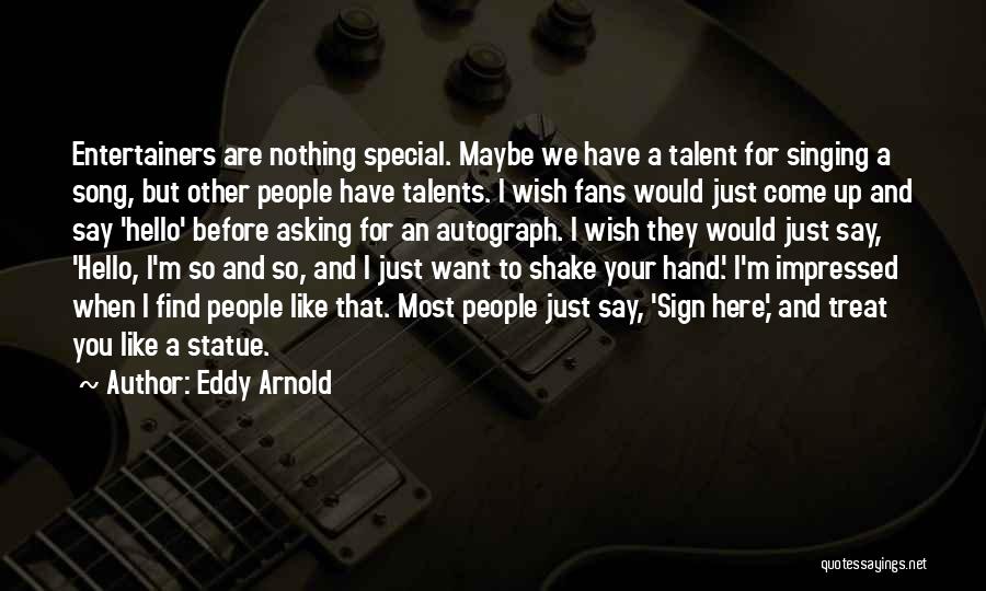 Singing Your Song Quotes By Eddy Arnold