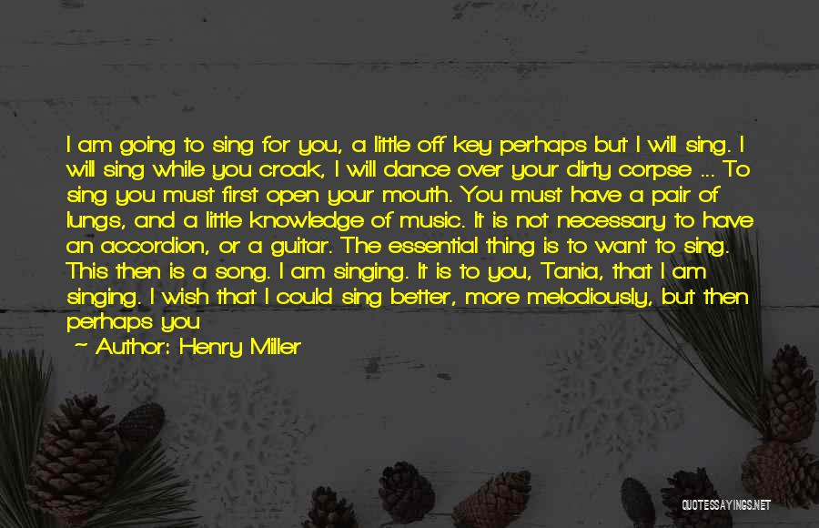 Singing Your Song Quotes By Henry Miller