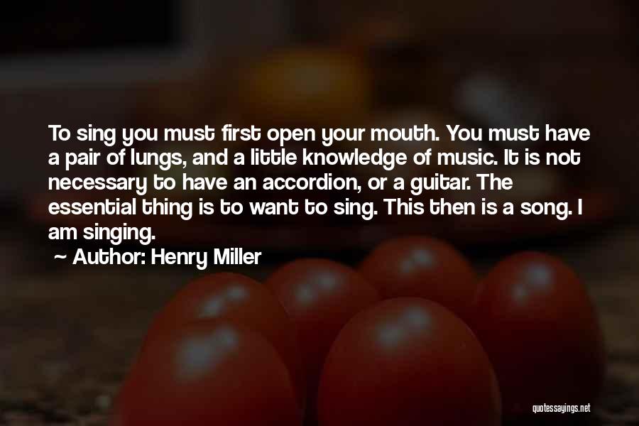 Singing Your Song Quotes By Henry Miller