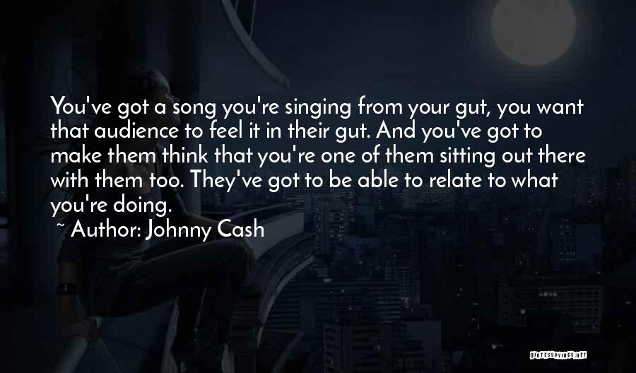 Singing Your Song Quotes By Johnny Cash