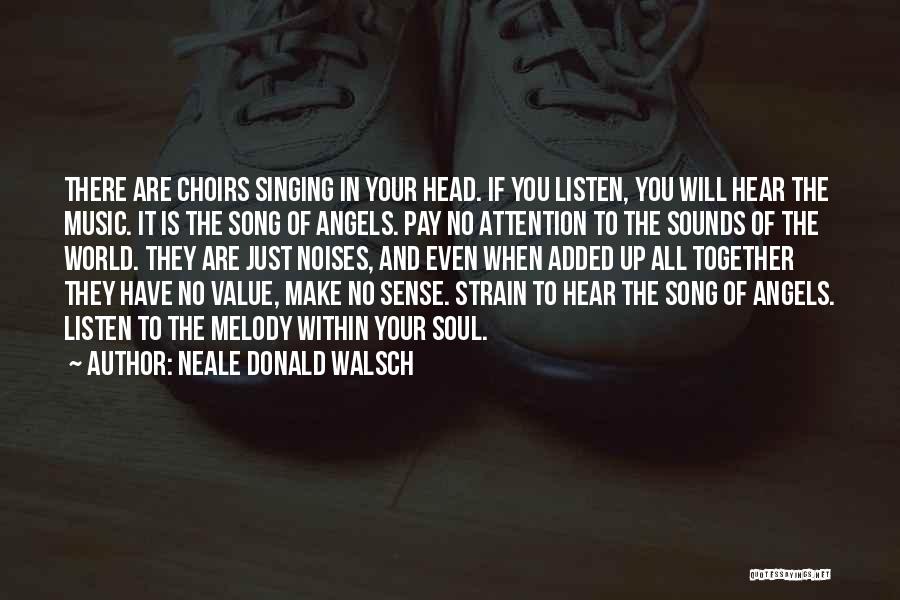 Singing Your Song Quotes By Neale Donald Walsch
