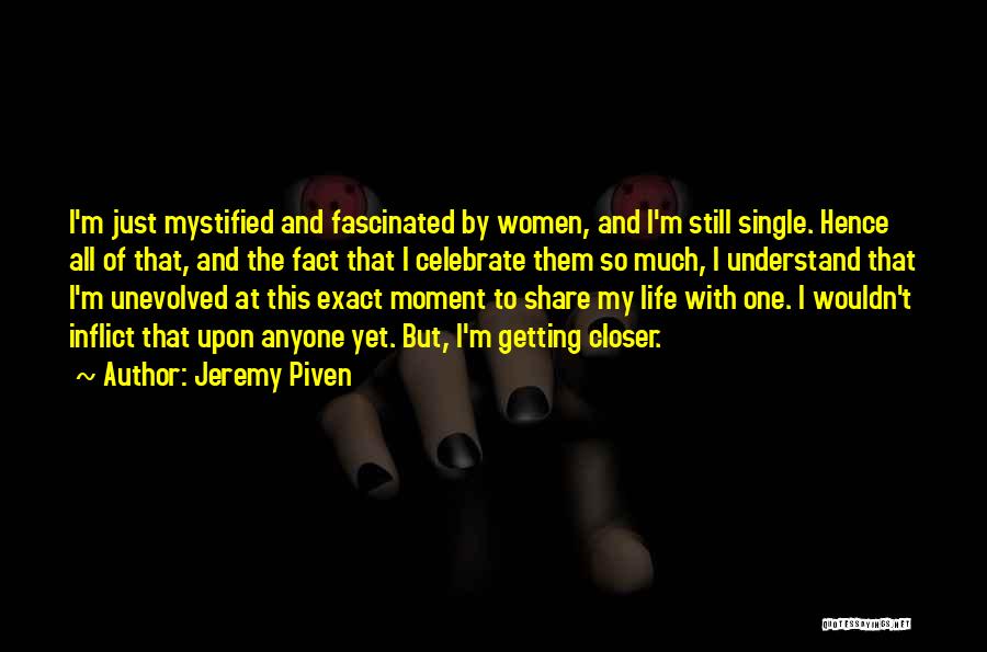 Single All My Life Quotes By Jeremy Piven