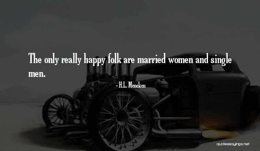 Single And Happy Quotes By H.L. Mencken Single And Happy Quotes By H.L. Mencken