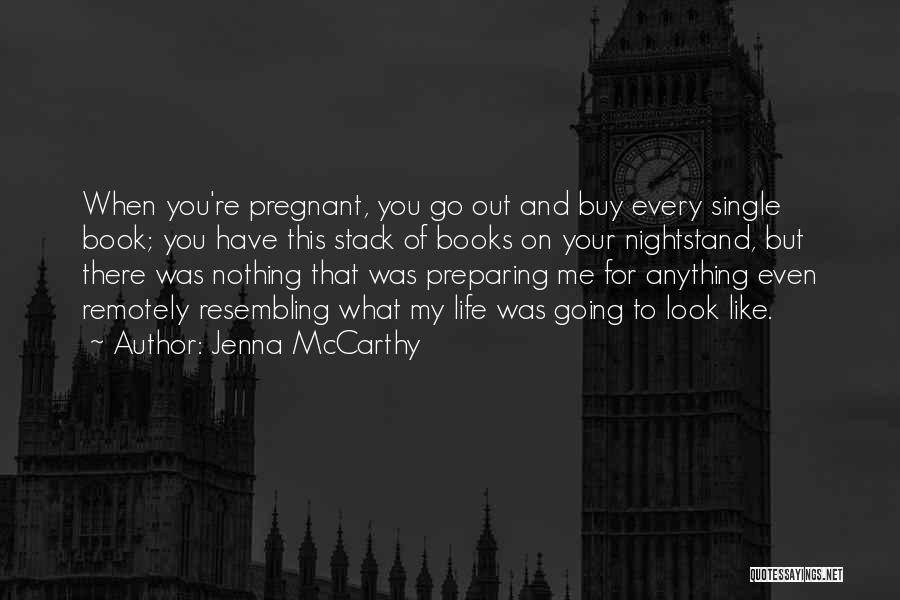 Single And Pregnant Quotes By Jenna McCarthy