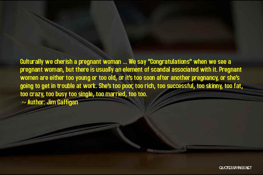 Single And Pregnant Quotes By Jim Gaffigan