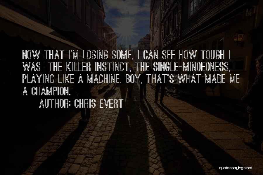 Single Boy Quotes By Chris Evert