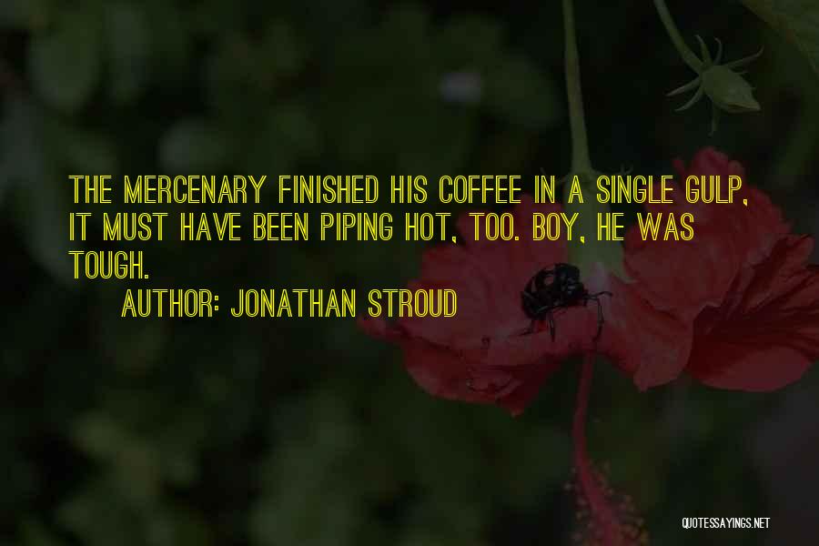 Single Boy Quotes By Jonathan Stroud