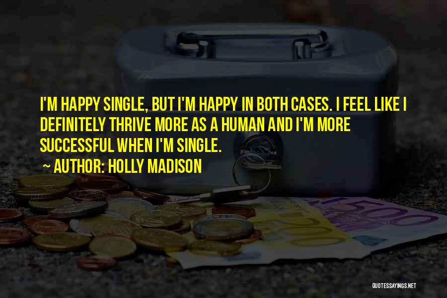 Single But Happy Quotes By Holly Madison