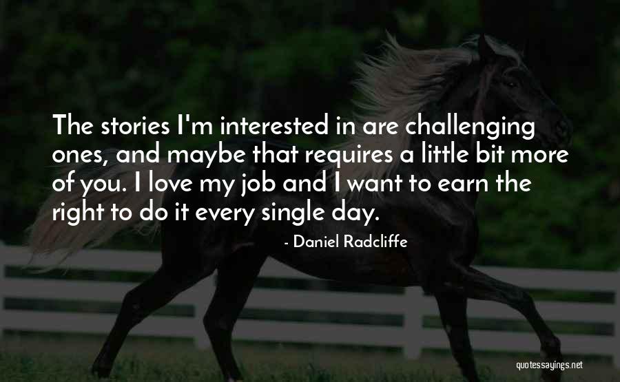 Single Day Quotes By Daniel Radcliffe Single Day Quotes By Daniel Radcliffe