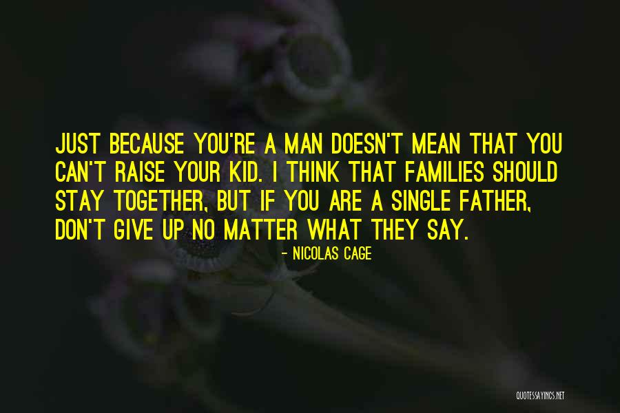 Single Father Quotes By Nicolas Cage Single Father Quotes By Nicolas Cage