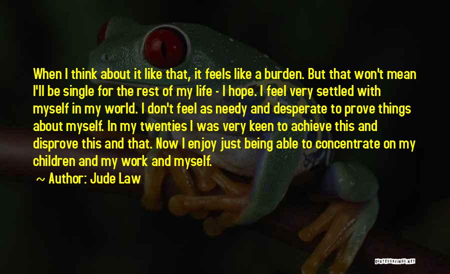 Single For The Rest Of My Life Quotes By Jude Law