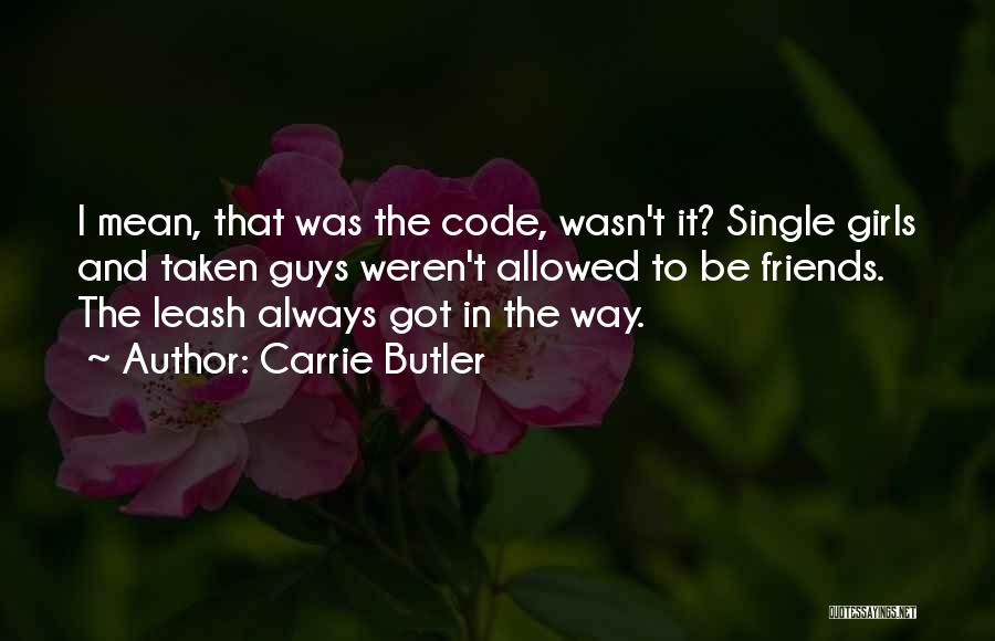 Single Friends Quotes By Carrie Butler