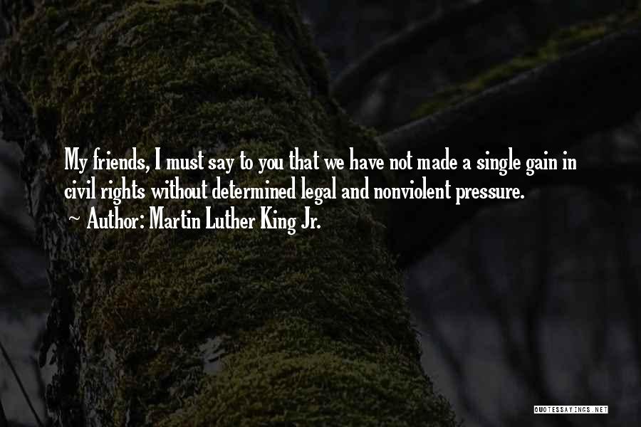 Single Friends Quotes By Martin Luther King Jr.