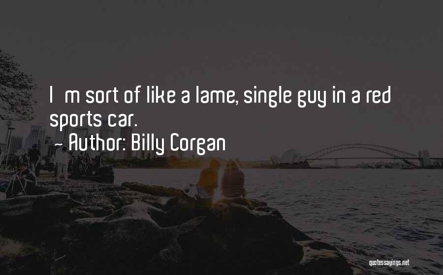 Single Guy Quotes By Billy Corgan