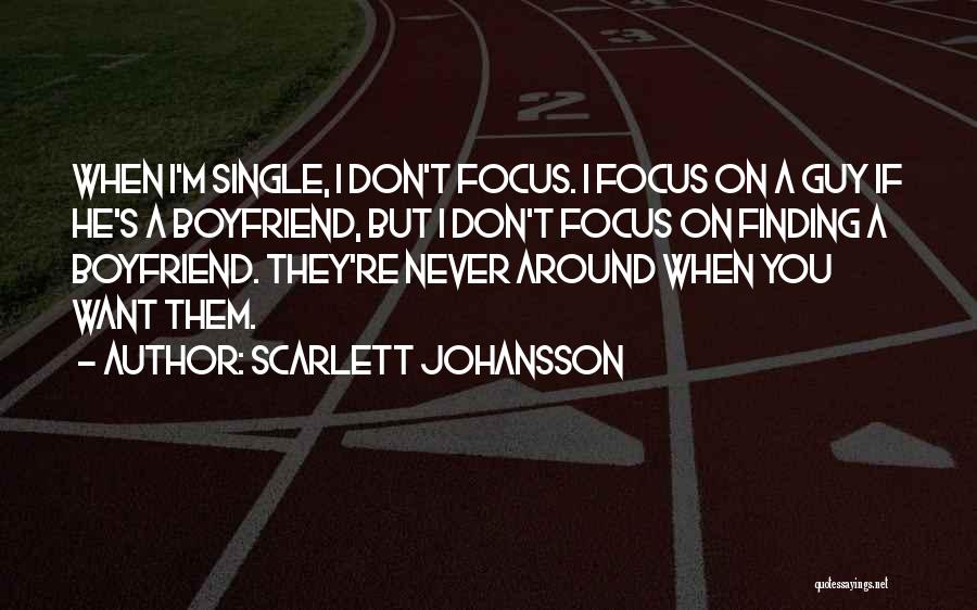 Single Guy Quotes By Scarlett Johansson