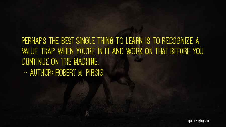 Single Is The Best Quotes By Robert M. Pirsig