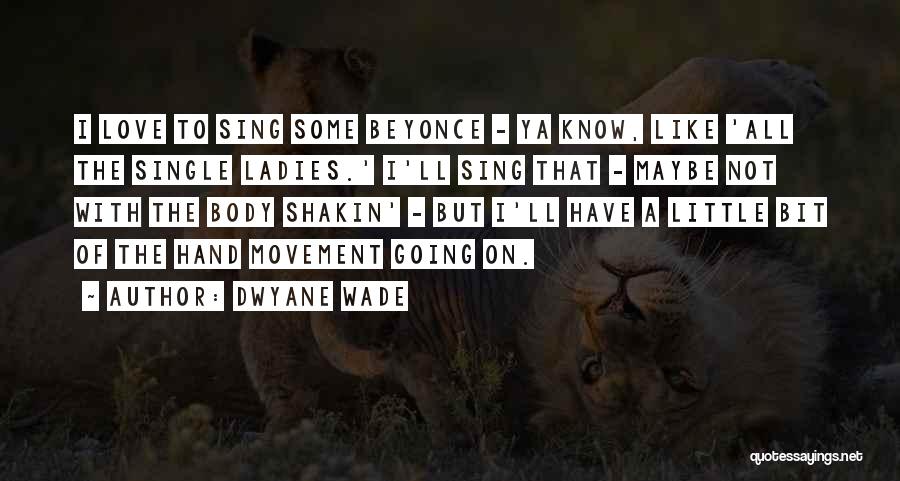 Single Ladies In Love Quotes By Dwyane Wade