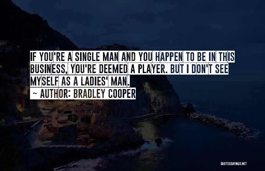 Single Ladies Quotes By Bradley Cooper