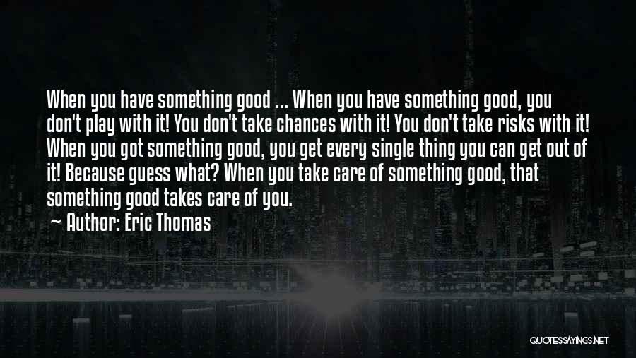 Single Life Good Quotes By Eric Thomas