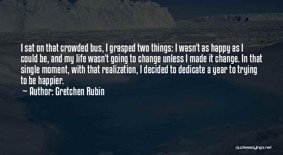 Single Life Happy Life Quotes By Gretchen Rubin