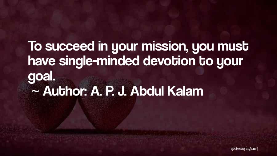 Single Minded Quotes By A. P. J. Abdul Kalam