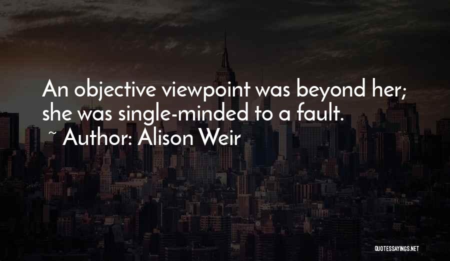 Single Minded Quotes By Alison Weir