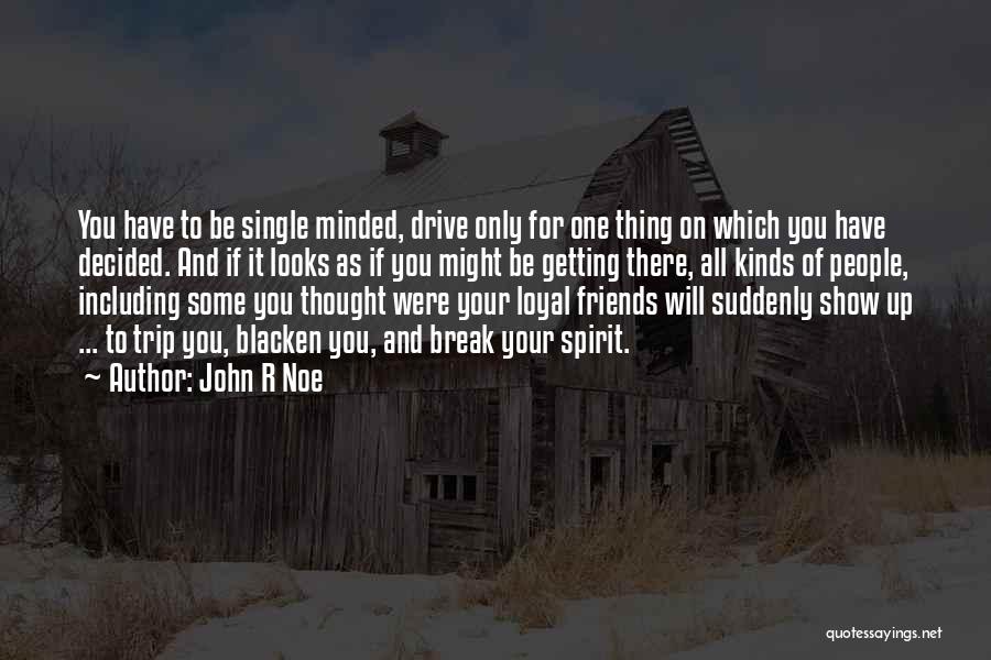 Single Minded Quotes By John R Noe