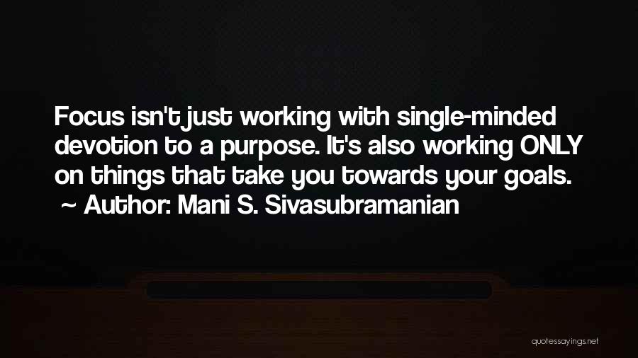 Single Minded Quotes By Mani S. Sivasubramanian